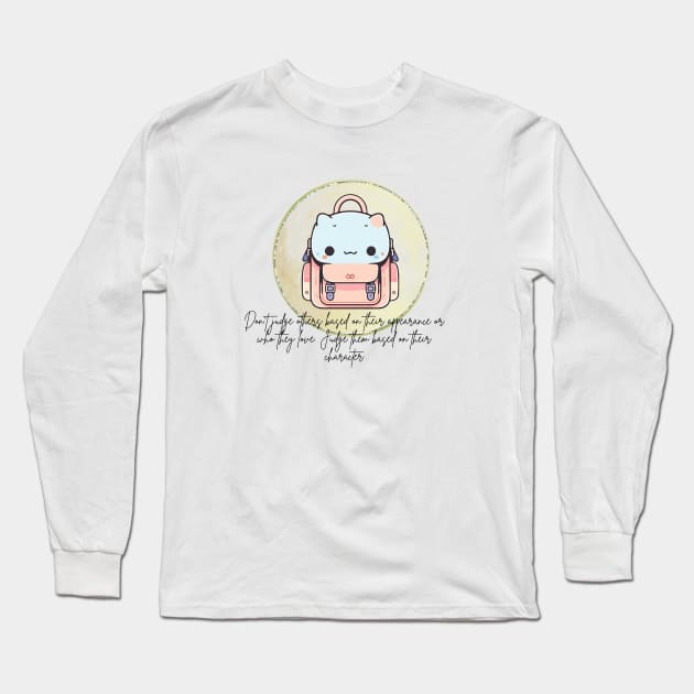 Don't judge others based on their appearance or who they love. Judge them based on their character Long Sleeve T-Shirt by Sakura Chibi